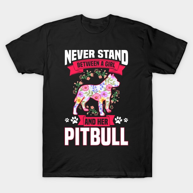 Never Stand Between A Girl And Her Pitbull T-Shirt by White Martian